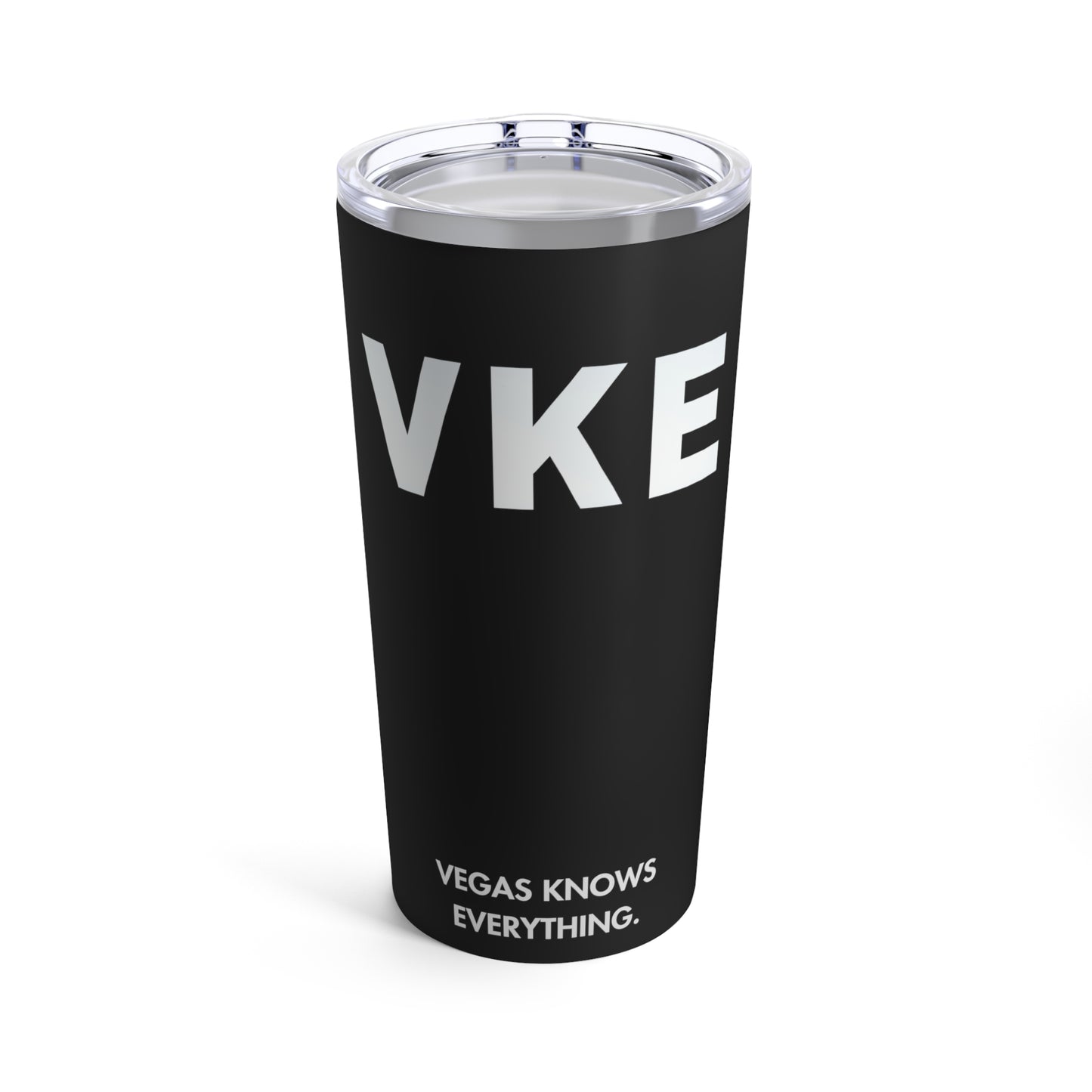 20 ounce black tumbler with clear lid that reads VKE in bold and Vegas Knows Everything below.