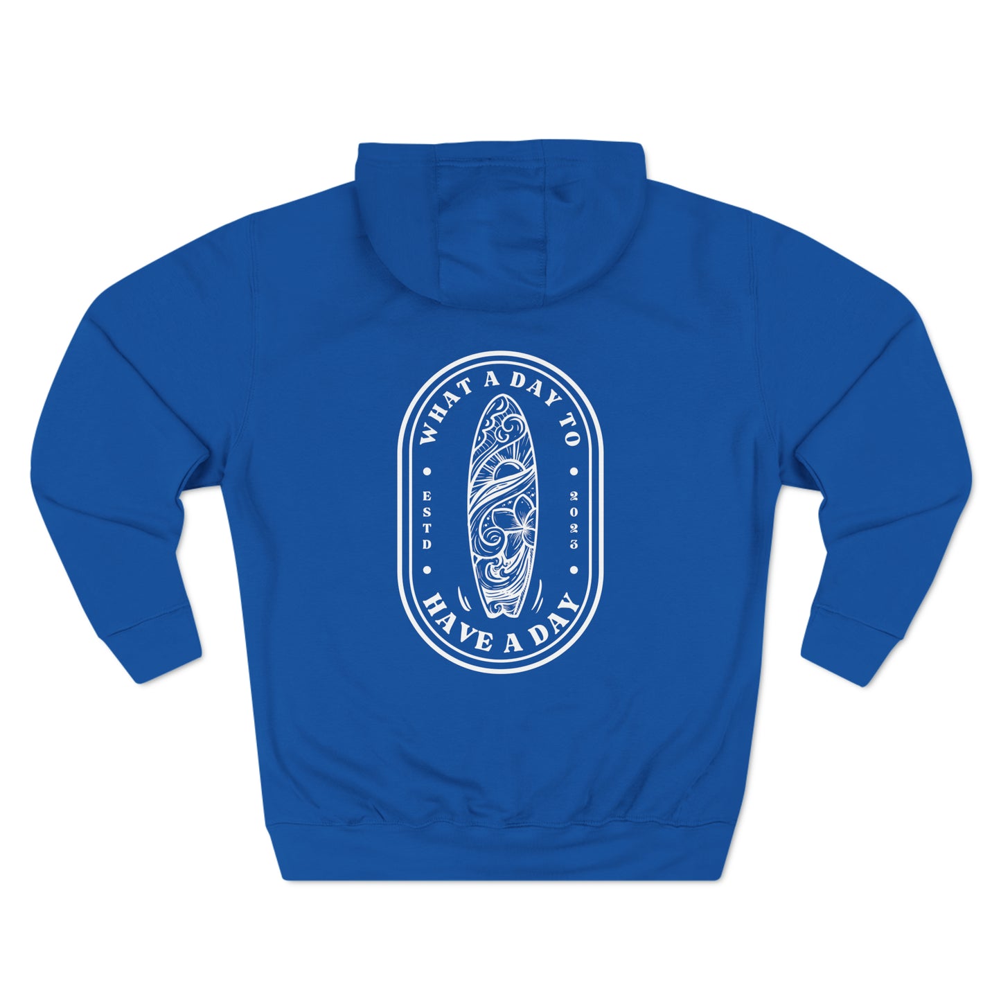 Pullover Hoodie with surfboard logo "What a Day to Have a Day ESTD 2023". True Blue sweatshirt - White design.