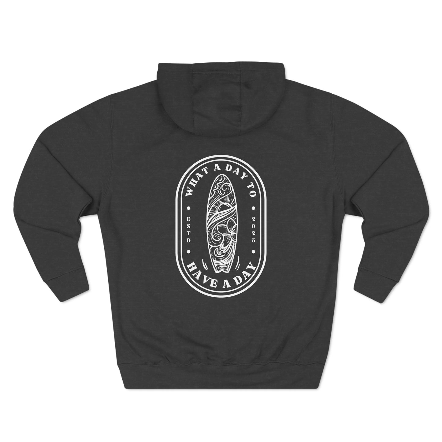 Pullover Hoodie with surfboard logo "What a Day to Have a Day ESTD 2023". Charcoal Grey sweatshirt - White design.