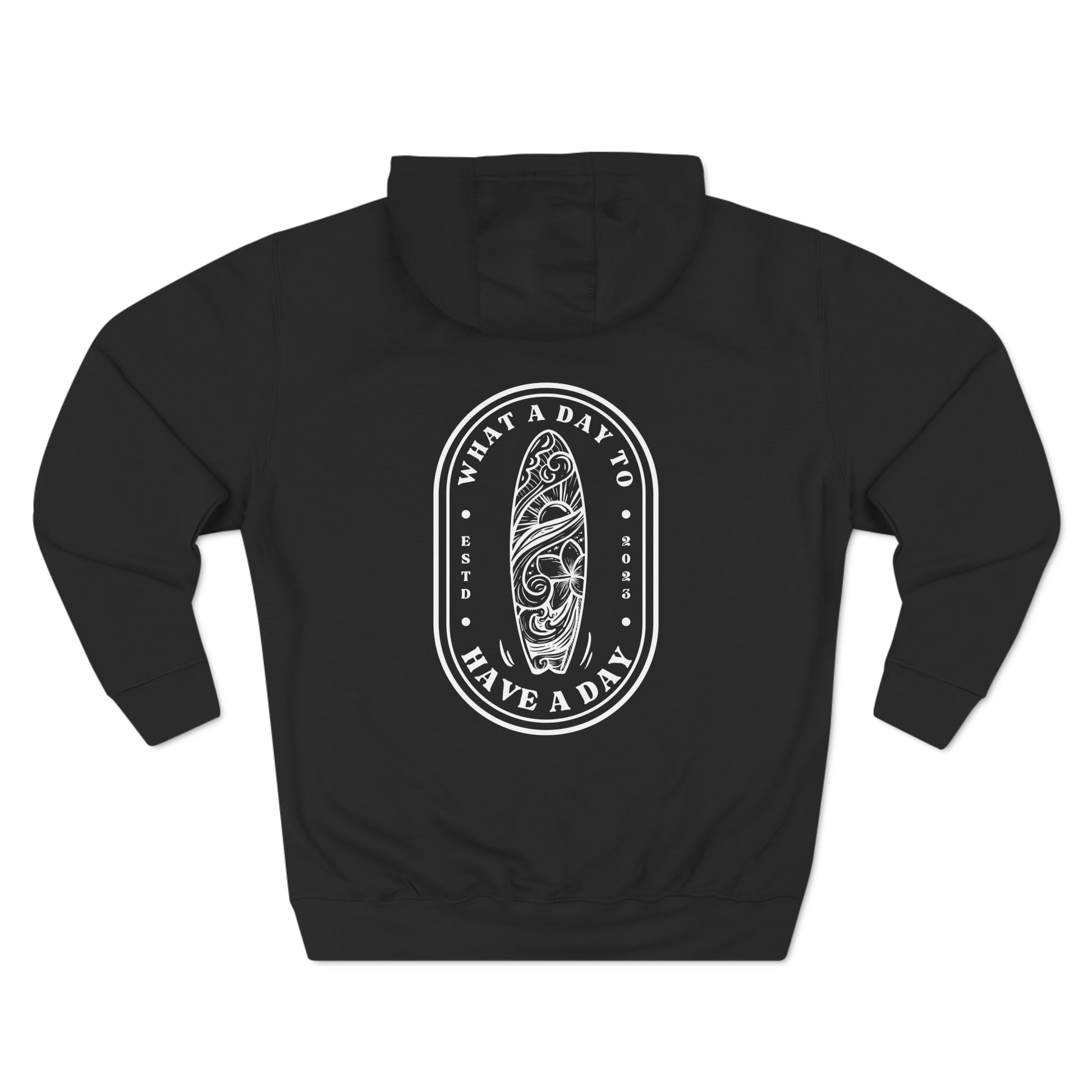 Pullover Hoodie with surfboard logo "What a Day to Have a Day ESTD 2023". Black sweatshirt - White design.